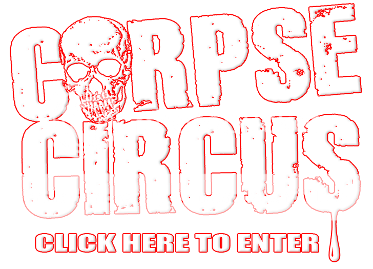 Click Here To Enter (c) corpsecircus click here